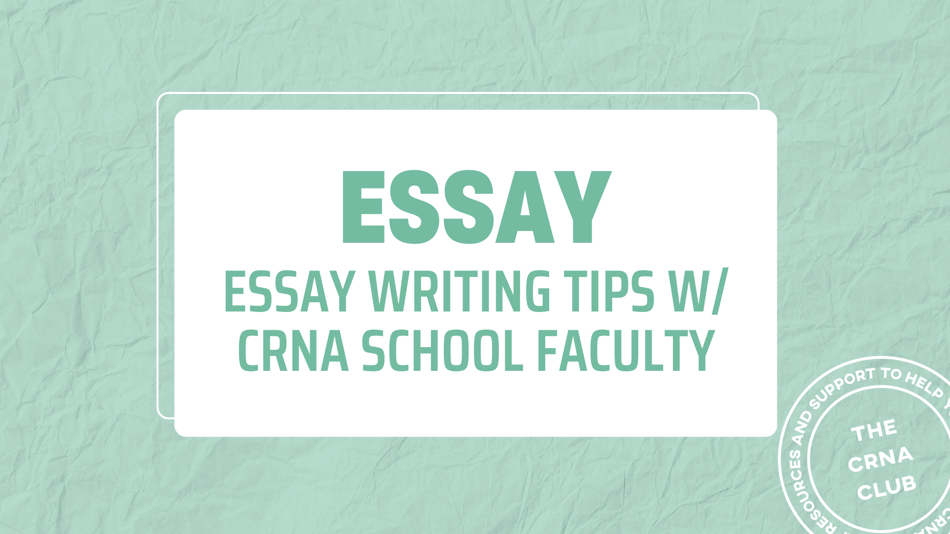 ESSAY WRITING TIPS W/ CRNA SCHOOL FACULTY