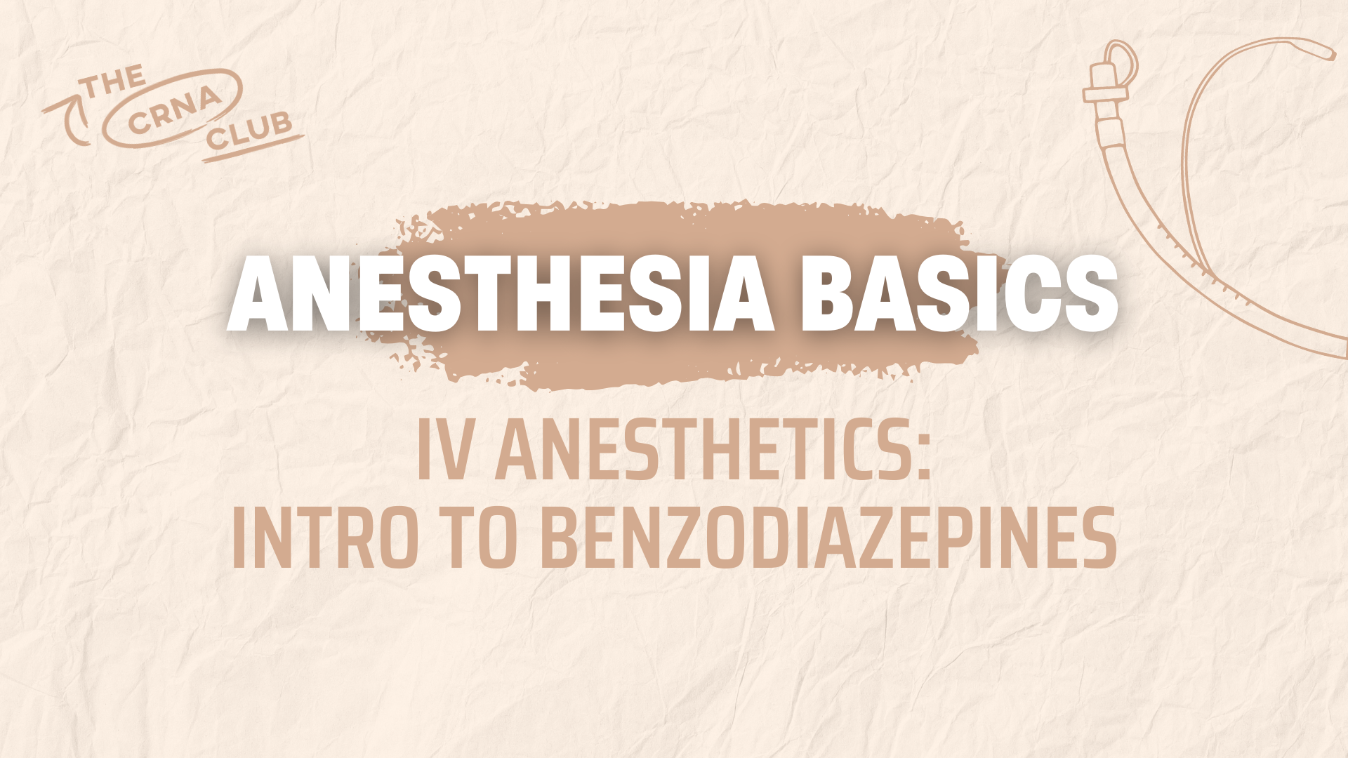 IV ANESTHETICS: INTRO TO BENZODIAZEPINES