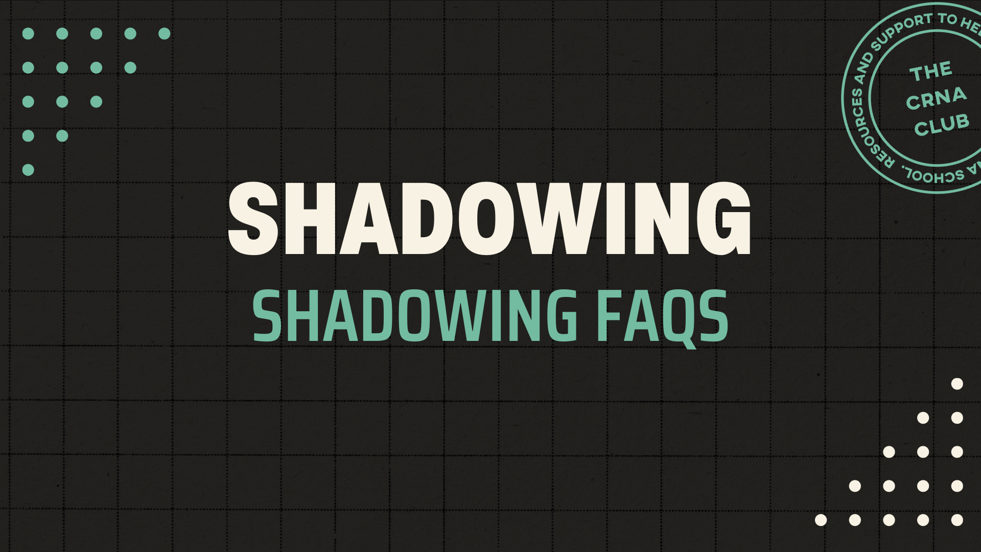 SHADOWING FAQS